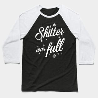 Shitter Was Full Baseball T-Shirt